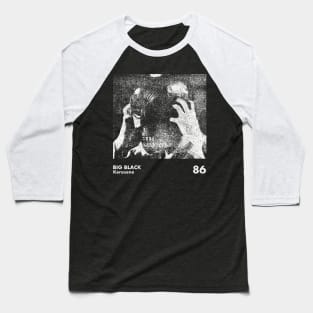 Big Black / Kerosene / Minimalist Artwork Design Baseball T-Shirt